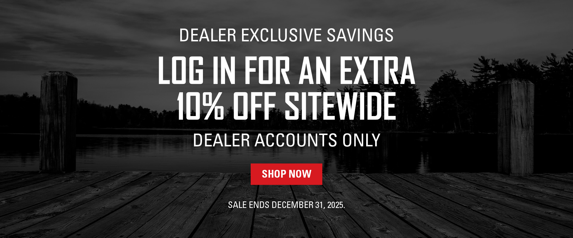 Dealer Exclusive Savings | Log In for an Extra 10% Off Sitewide | Dealer Accounts Only | Sale Ends December 31, 2025